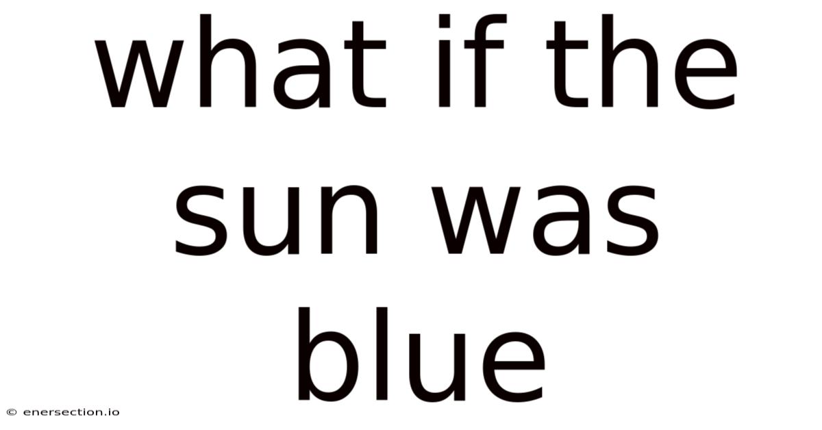 What If The Sun Was Blue