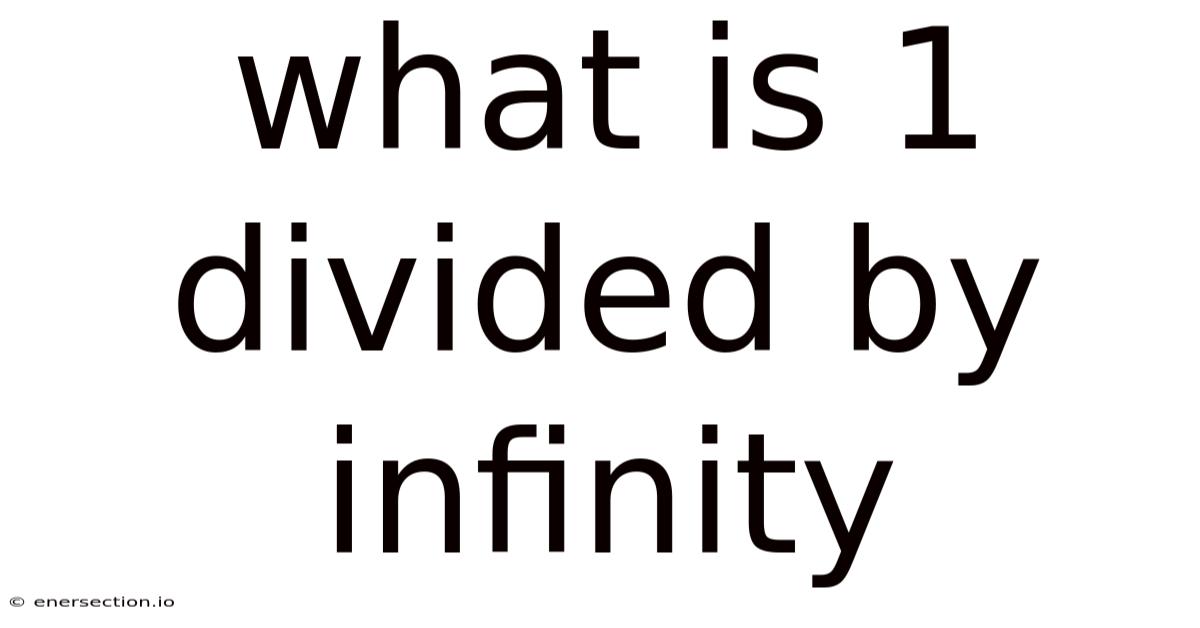 What Is 1 Divided By Infinity