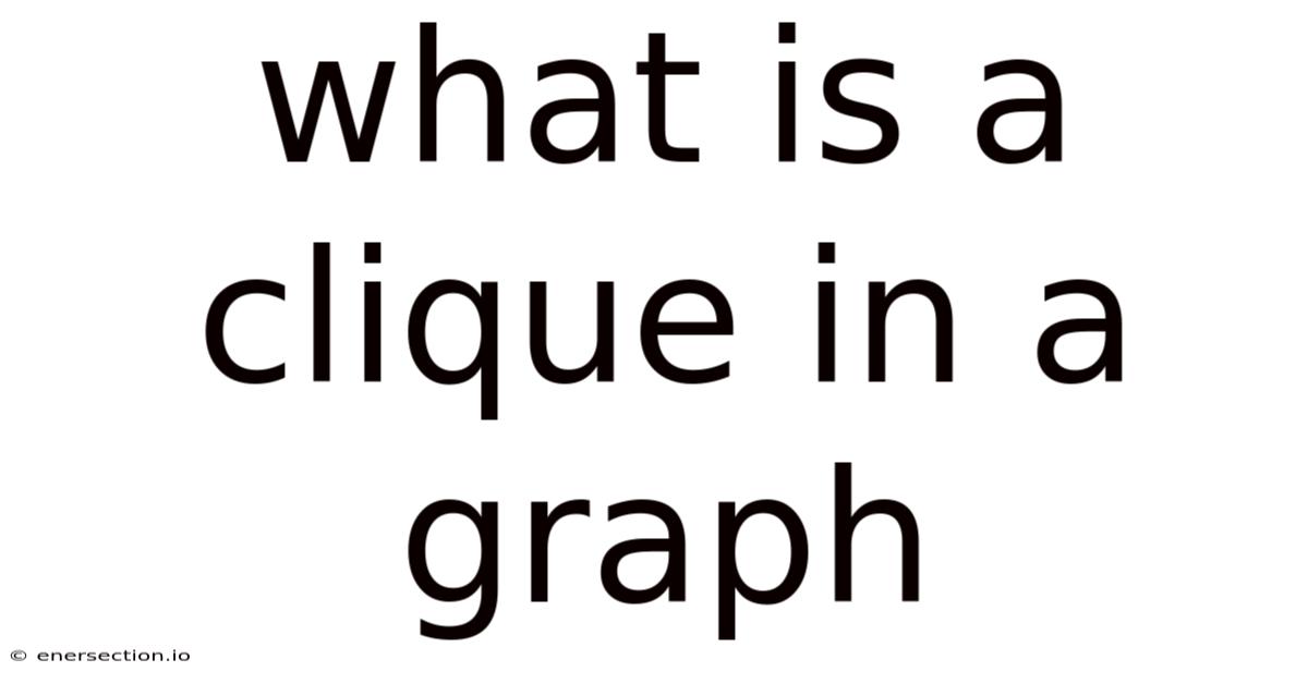 What Is A Clique In A Graph