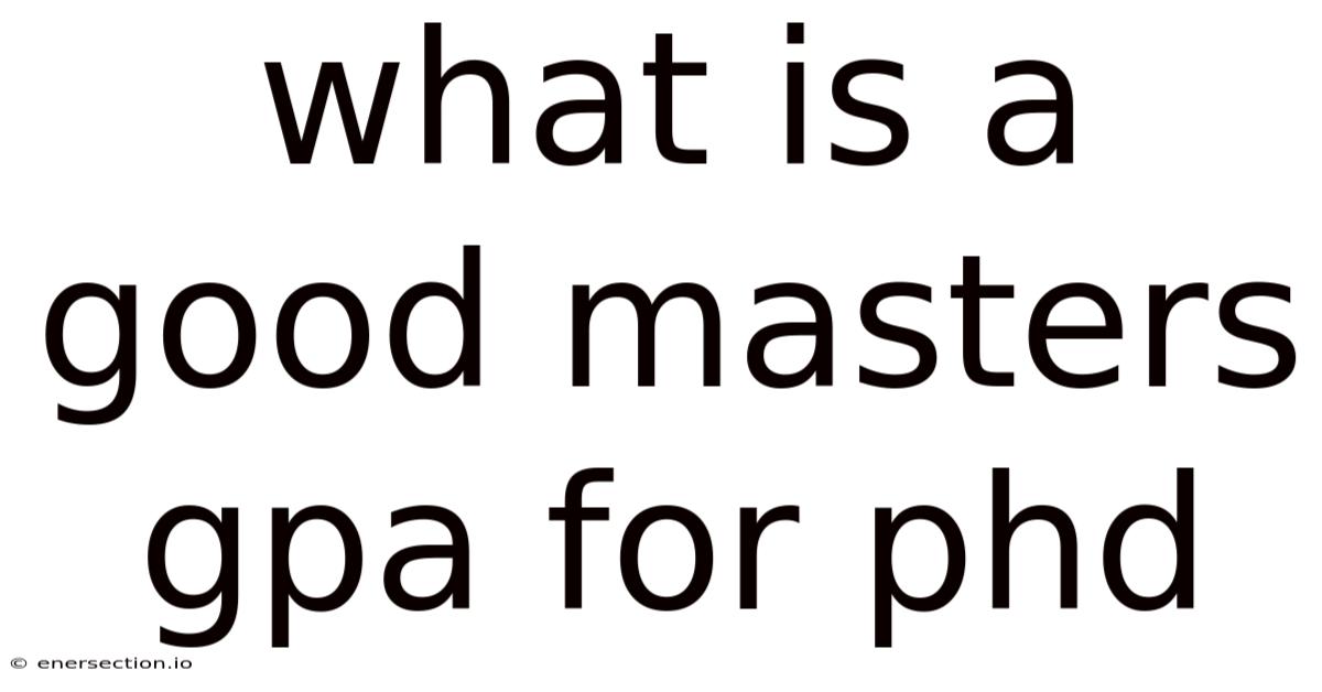 What Is A Good Masters Gpa For Phd