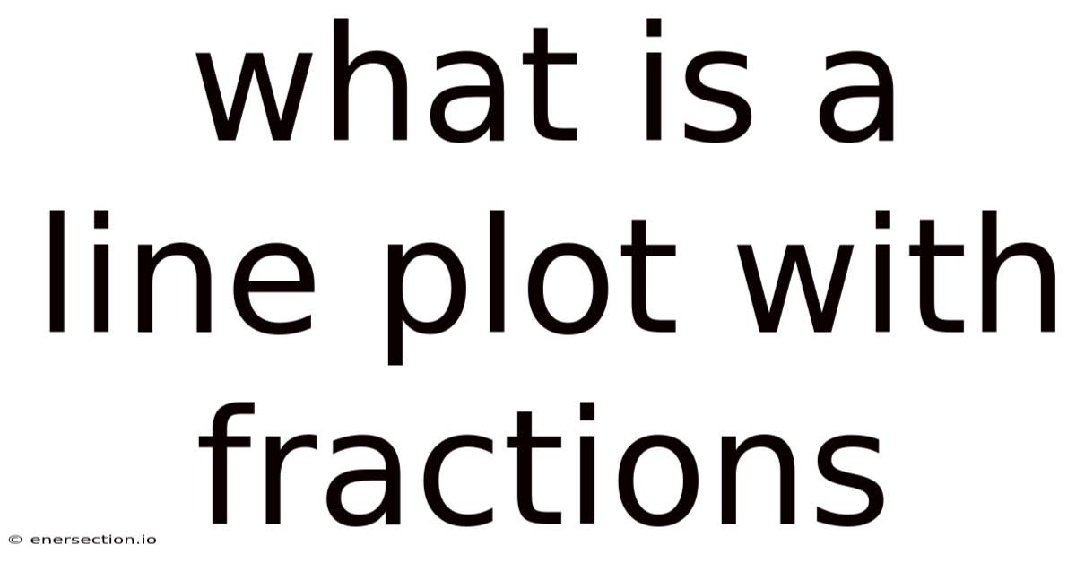 What Is A Line Plot With Fractions