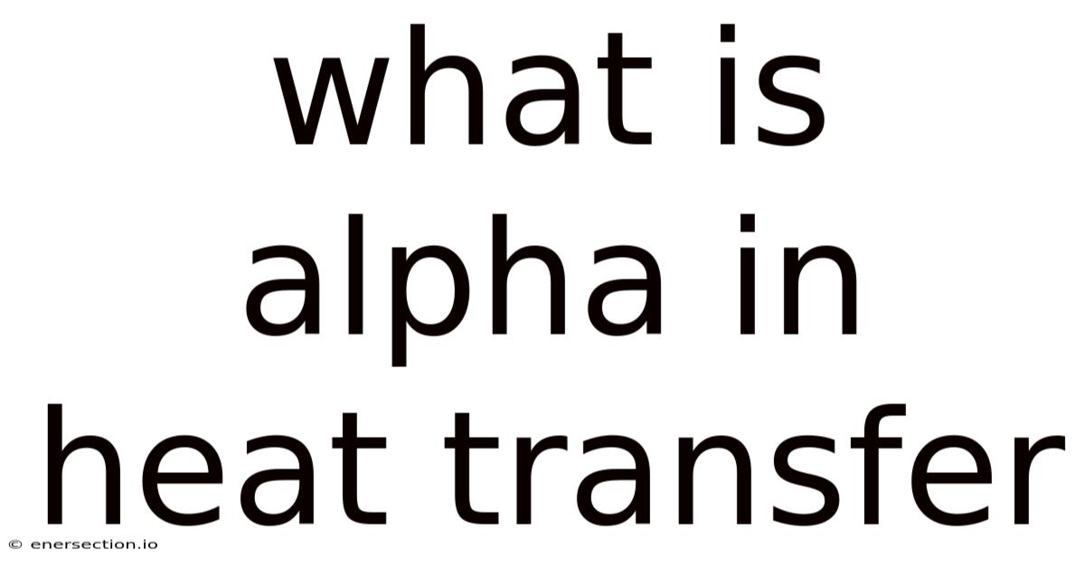 What Is Alpha In Heat Transfer