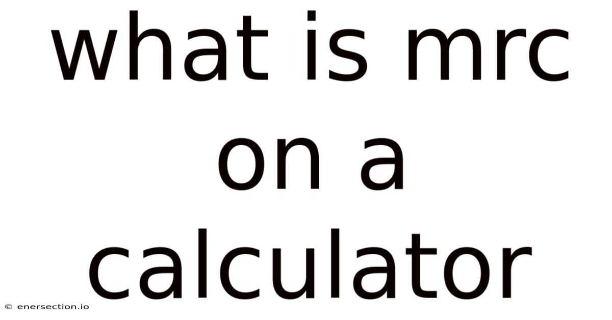 What Is Mrc On A Calculator