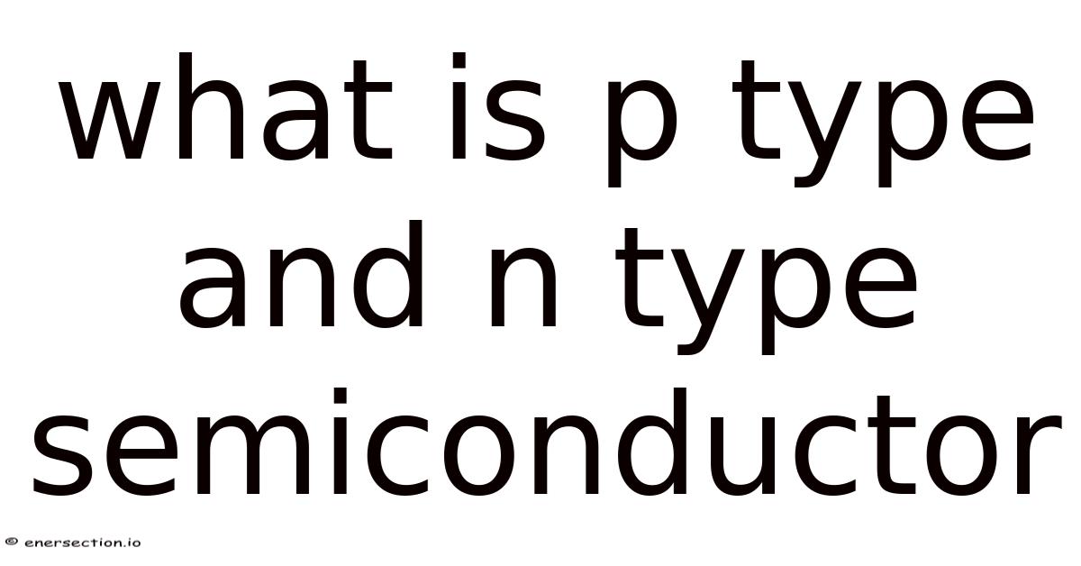 What Is P Type And N Type Semiconductor