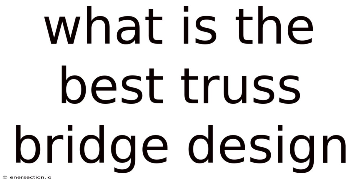 What Is The Best Truss Bridge Design