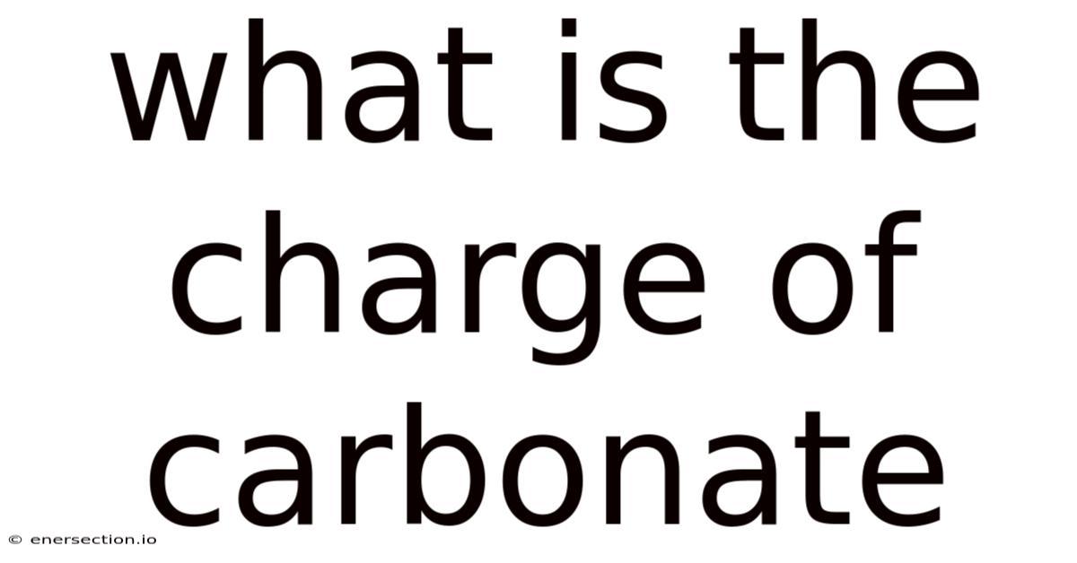 What Is The Charge Of Carbonate