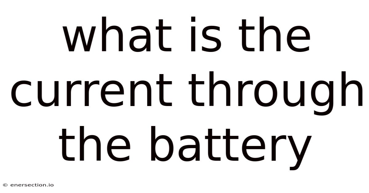 What Is The Current Through The Battery