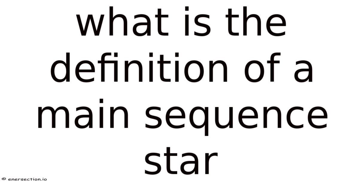 What Is The Definition Of A Main Sequence Star