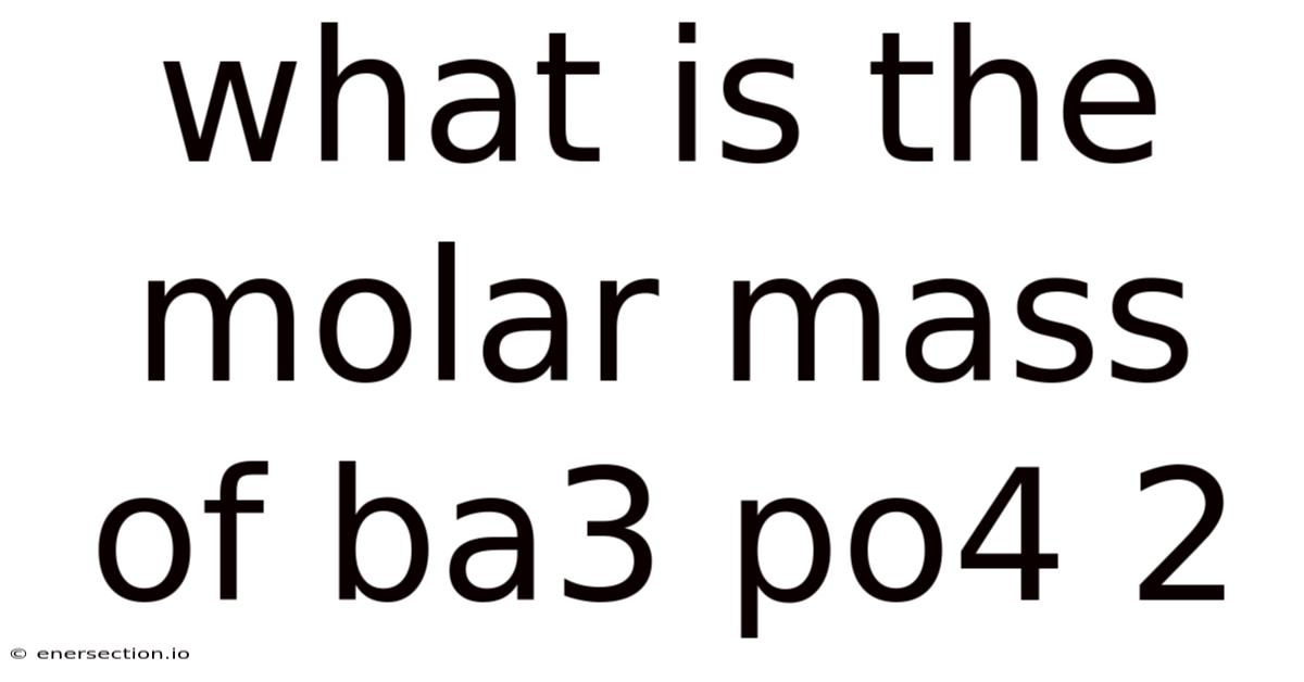What Is The Molar Mass Of Ba3 Po4 2