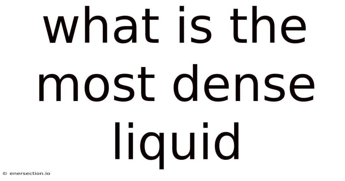 What Is The Most Dense Liquid