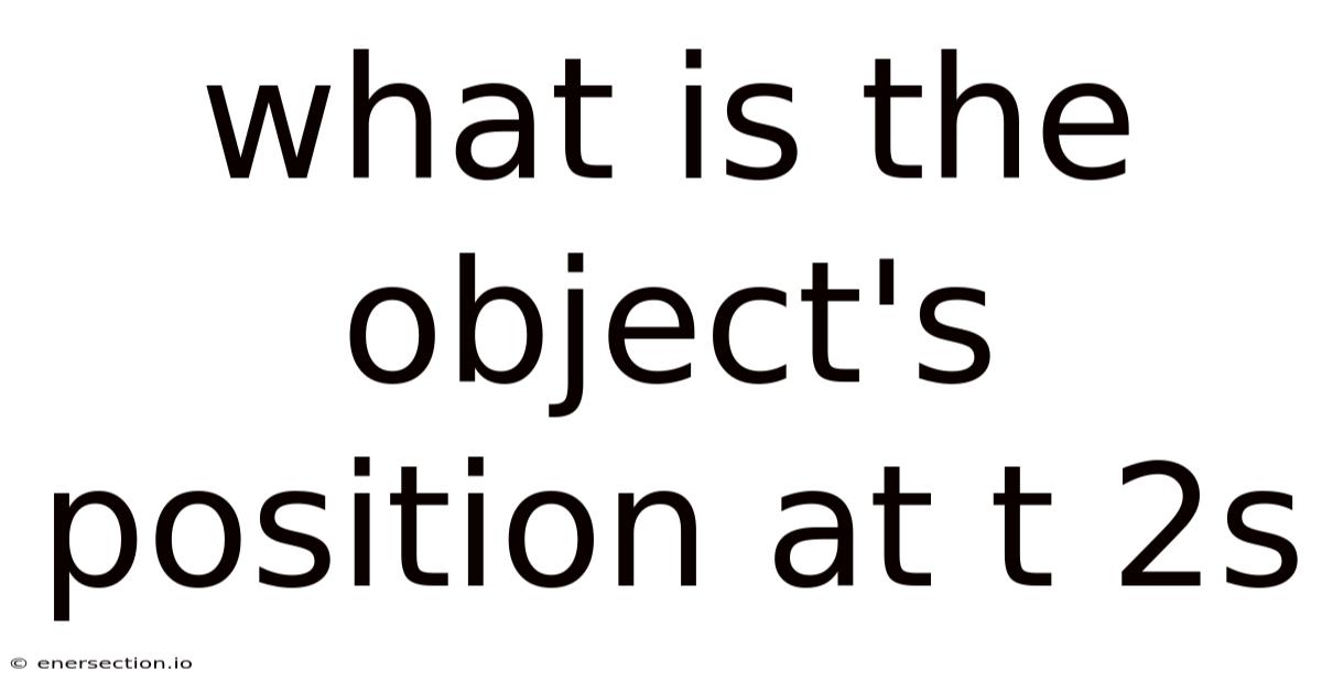 What Is The Object's Position At T 2s