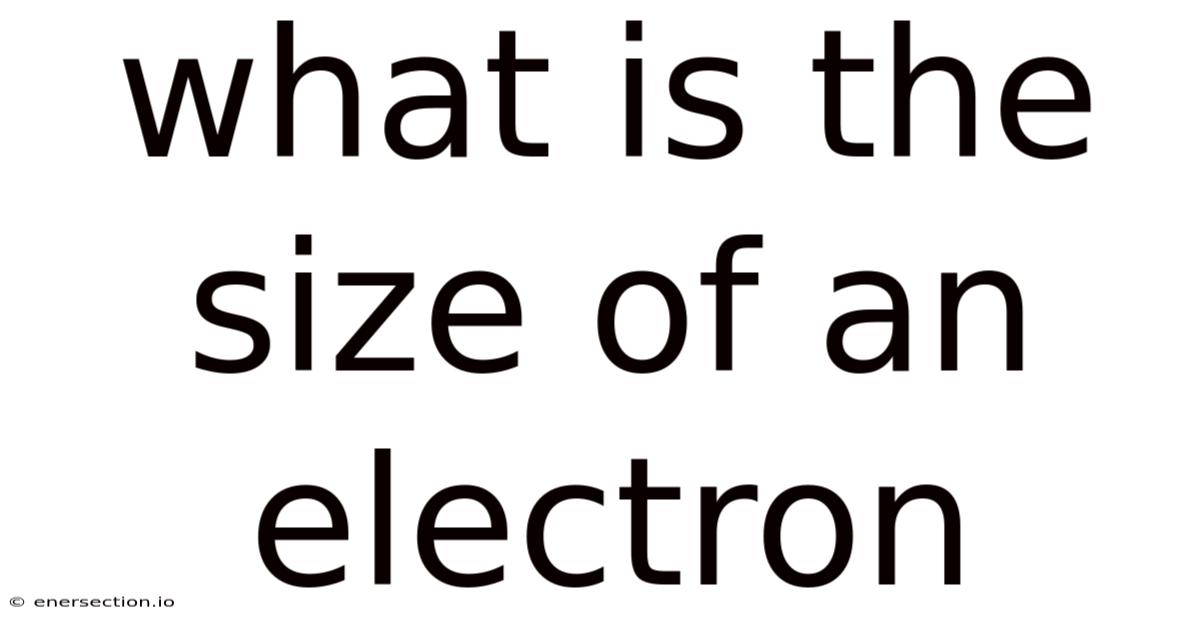 What Is The Size Of An Electron