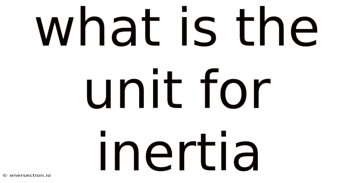 What Is The Unit For Inertia