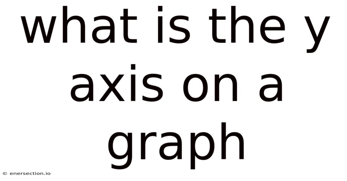 What Is The Y Axis On A Graph