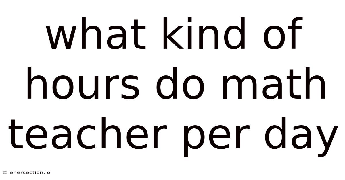 What Kind Of Hours Do Math Teacher Per Day