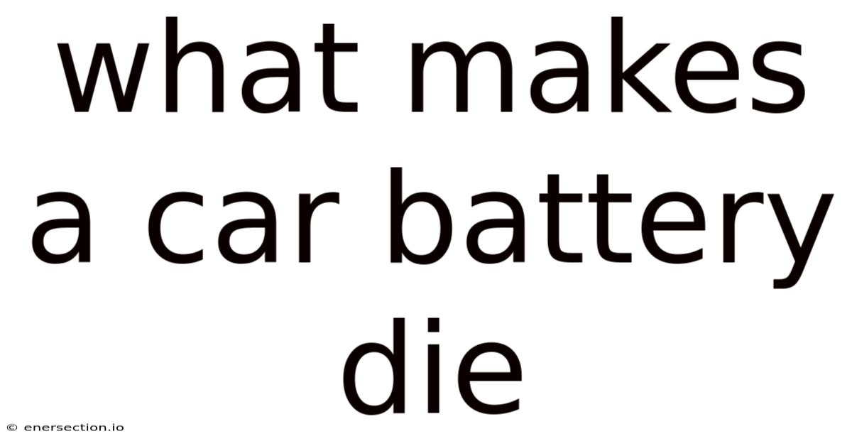 What Makes A Car Battery Die