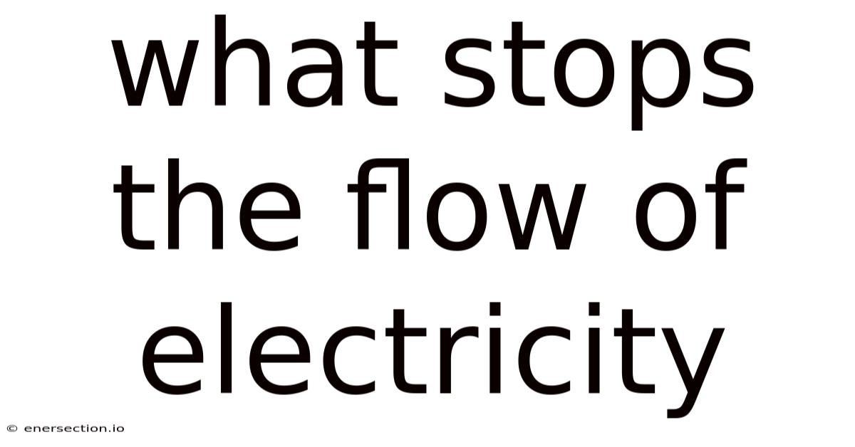 What Stops The Flow Of Electricity