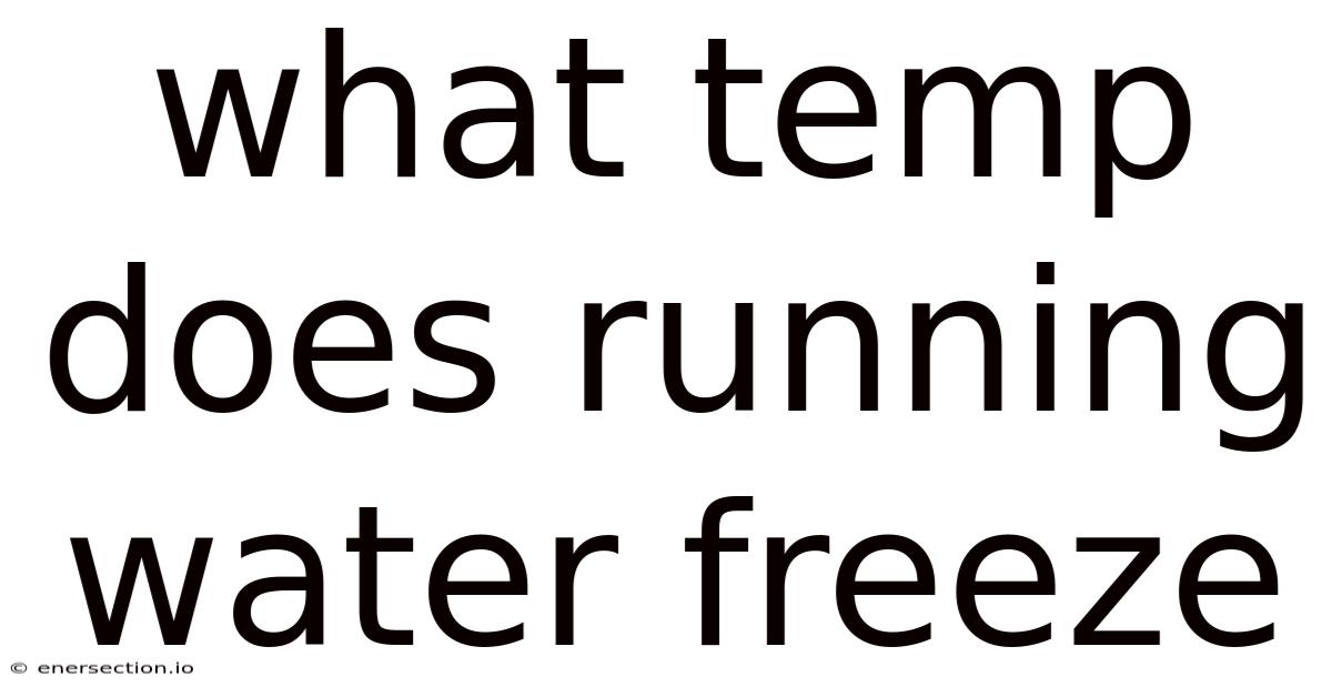 What Temp Does Running Water Freeze
