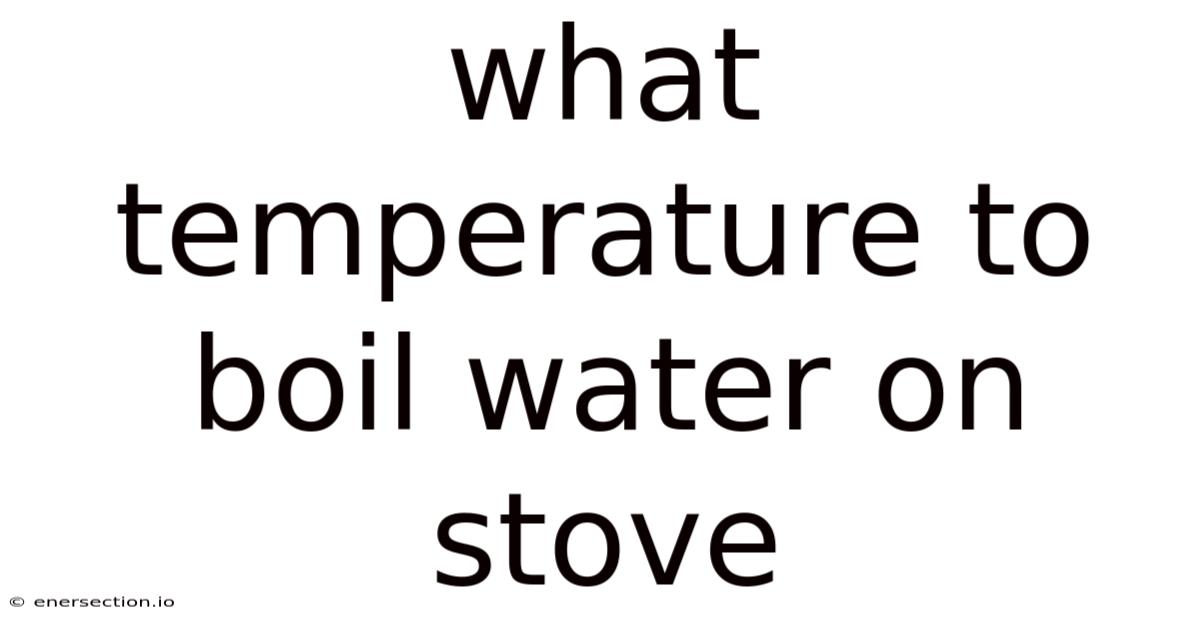 What Temperature To Boil Water On Stove