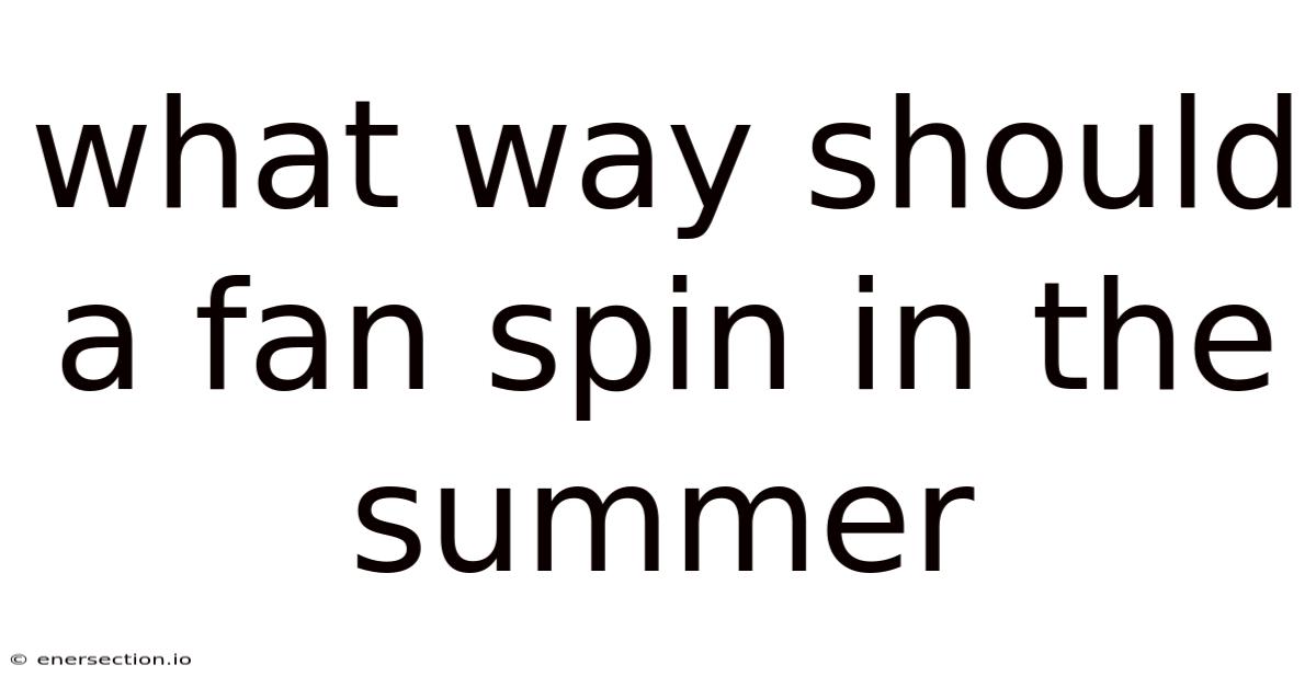 What Way Should A Fan Spin In The Summer