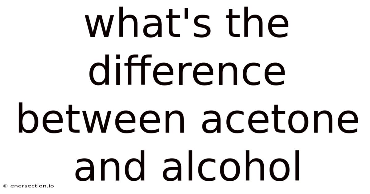 What's The Difference Between Acetone And Alcohol