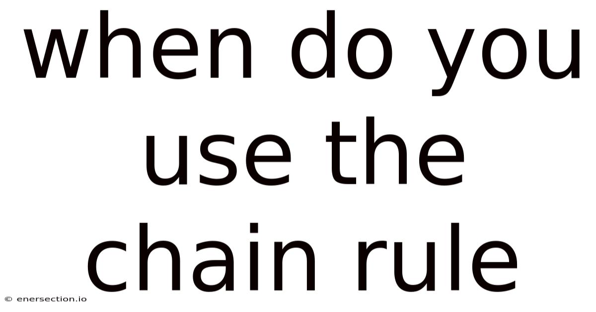 When Do You Use The Chain Rule