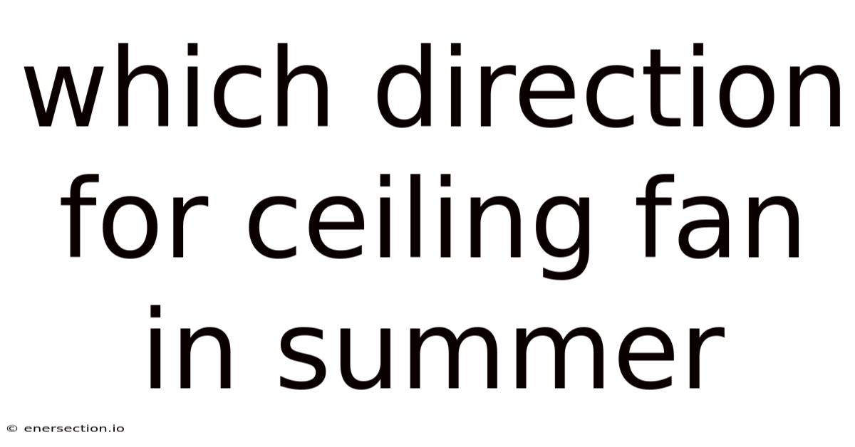 Which Direction For Ceiling Fan In Summer