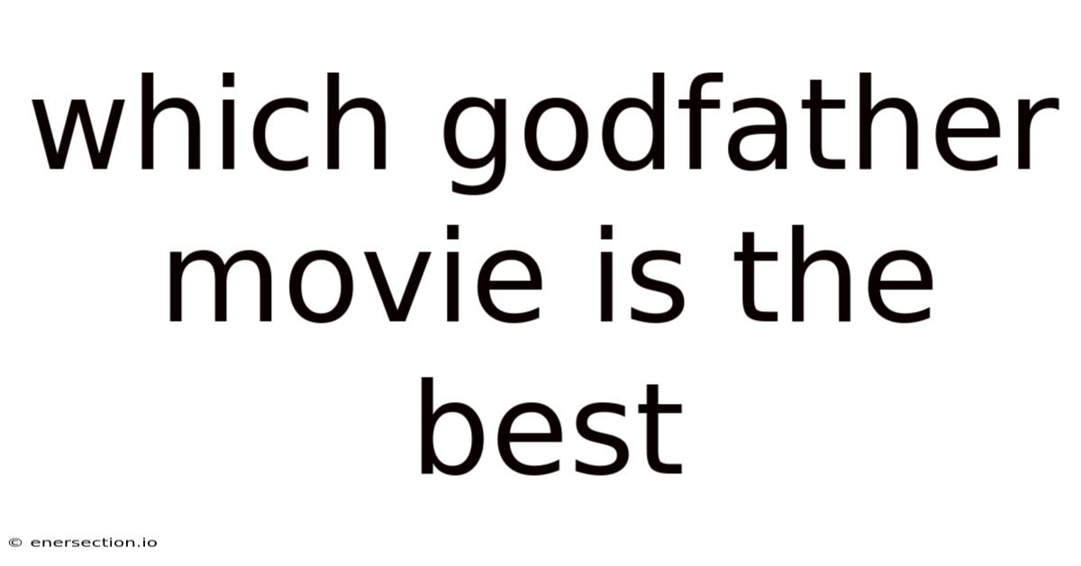 Which Godfather Movie Is The Best