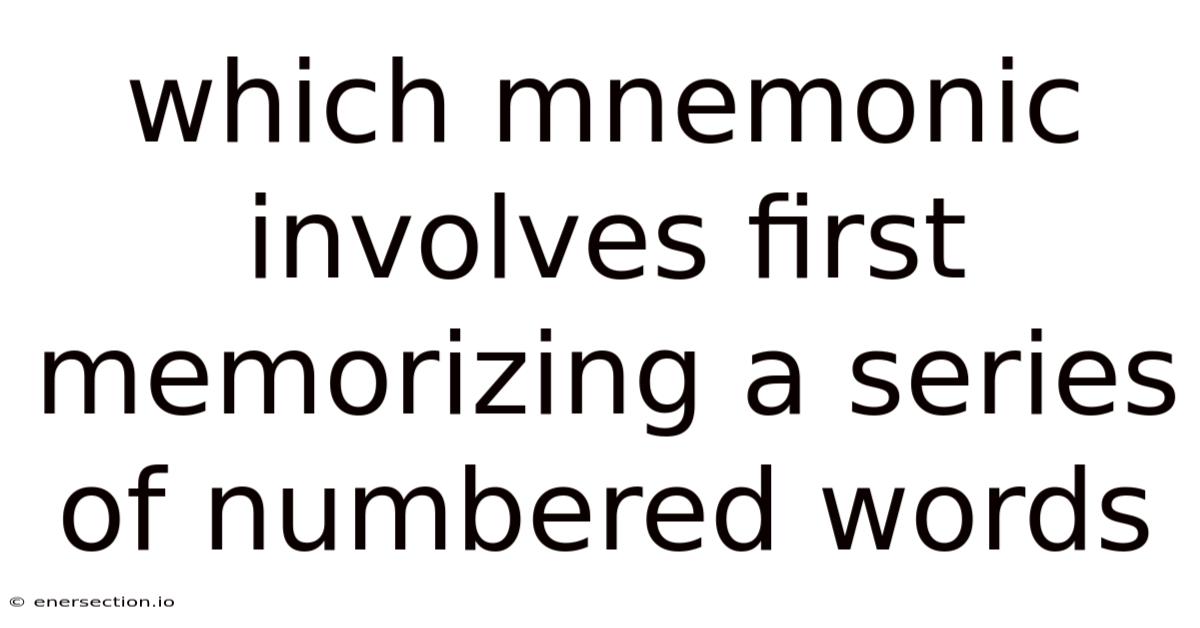 Which Mnemonic Involves First Memorizing A Series Of Numbered Words