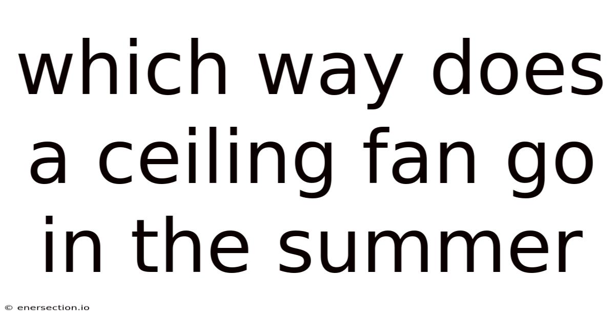 Which Way Does A Ceiling Fan Go In The Summer