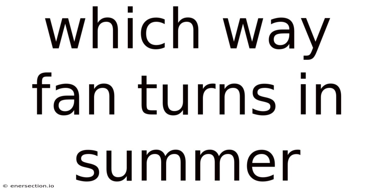 Which Way Fan Turns In Summer