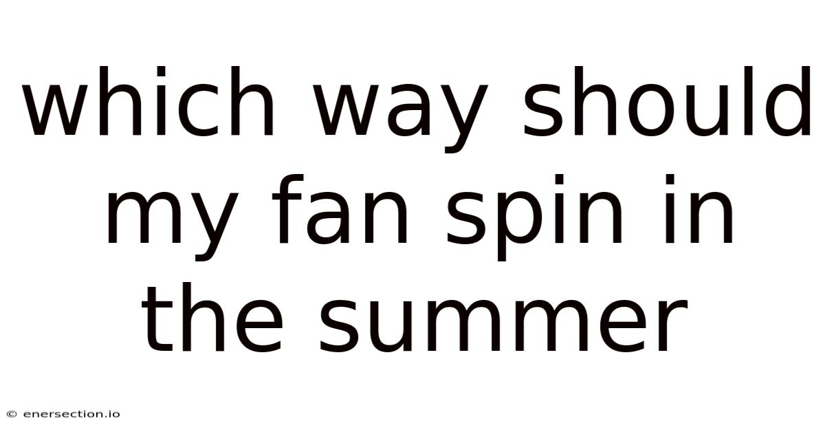 Which Way Should My Fan Spin In The Summer