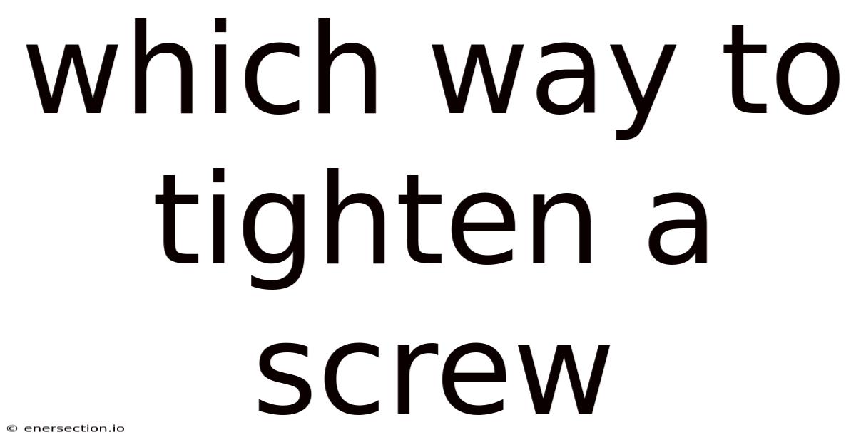 Which Way To Tighten A Screw