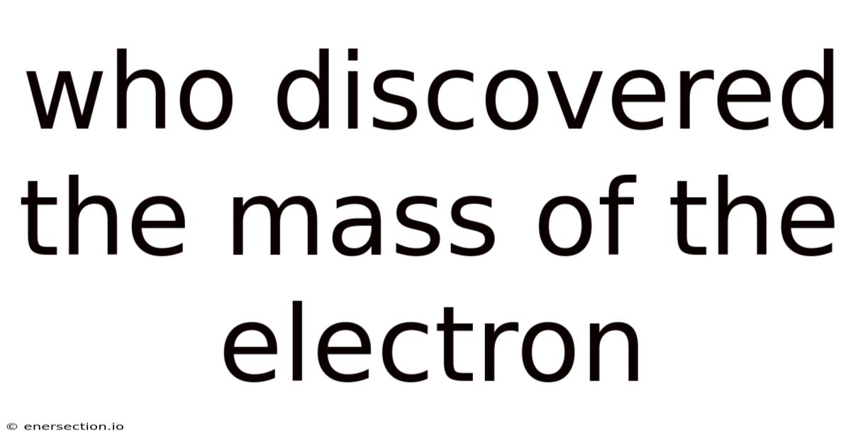Who Discovered The Mass Of The Electron