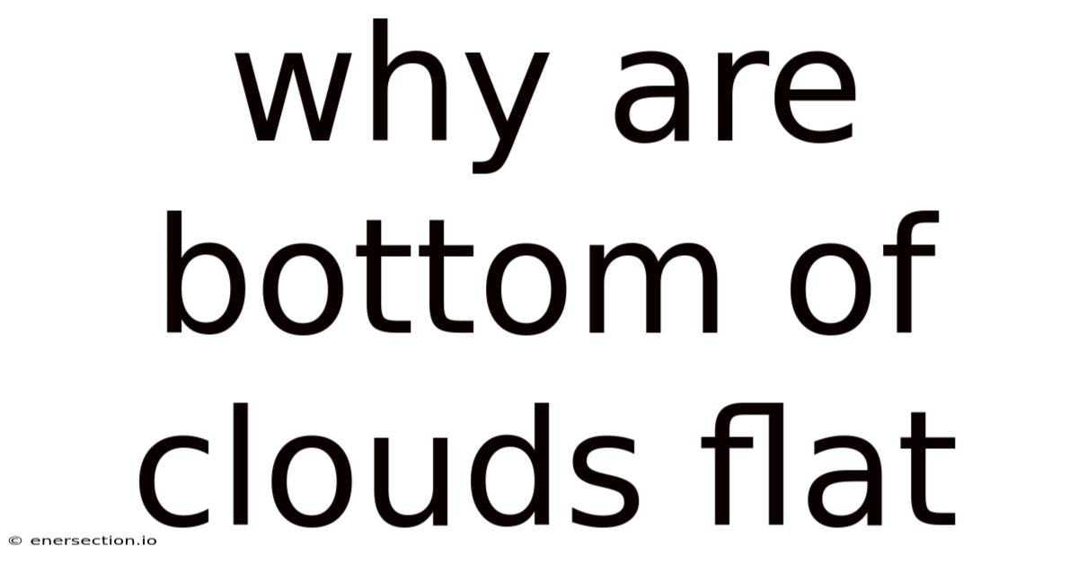 Why Are Bottom Of Clouds Flat