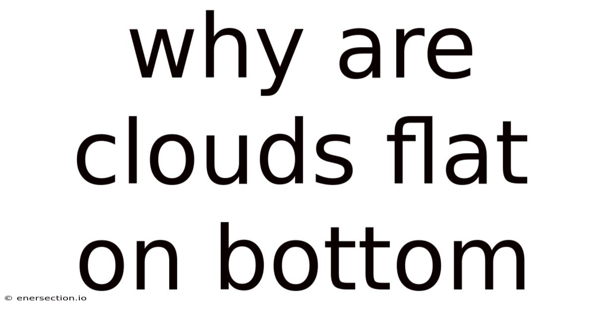 Why Are Clouds Flat On Bottom