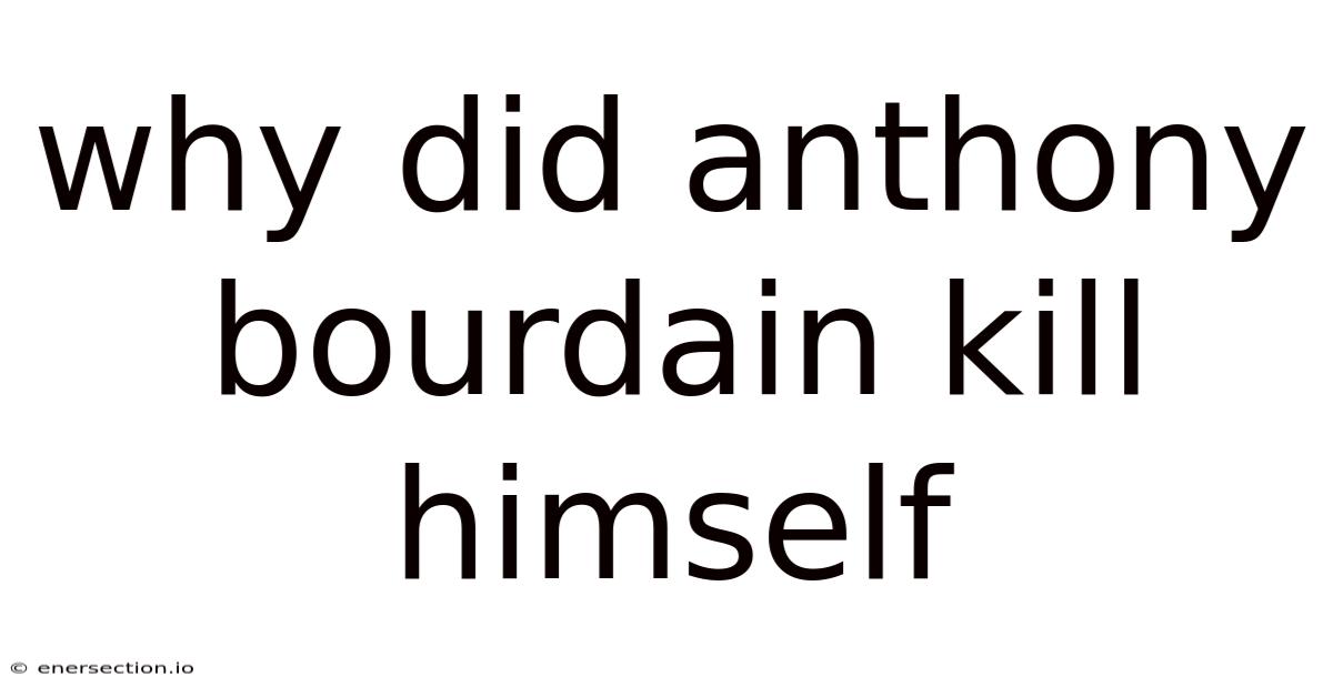 Why Did Anthony Bourdain Kill Himself