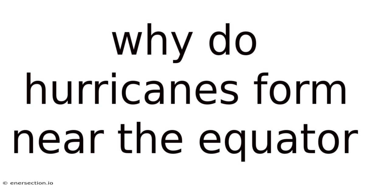 Why Do Hurricanes Form Near The Equator
