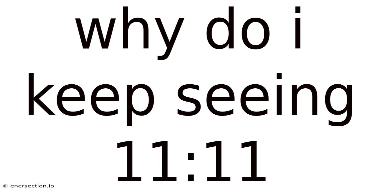 Why Do I Keep Seeing 11:11