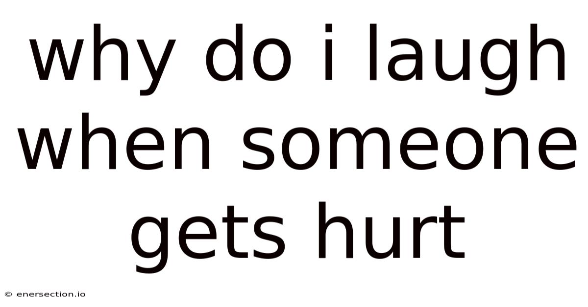 Why Do I Laugh When Someone Gets Hurt
