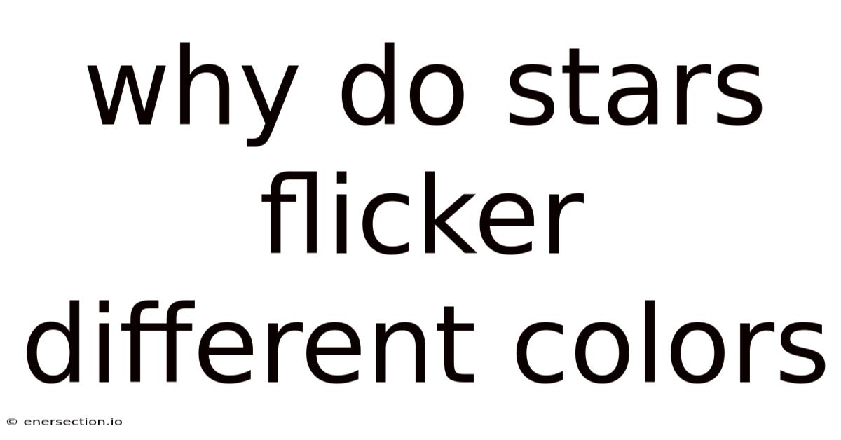 Why Do Stars Flicker Different Colors