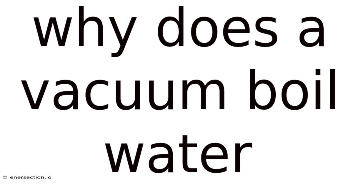 Why Does A Vacuum Boil Water