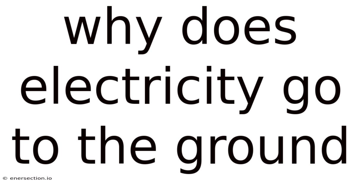 Why Does Electricity Go To The Ground