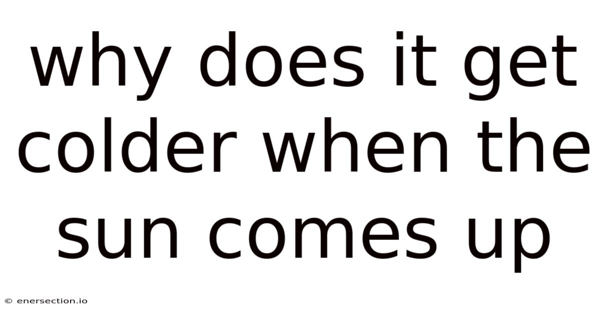 Why Does It Get Colder When The Sun Comes Up