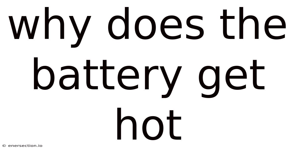 Why Does The Battery Get Hot