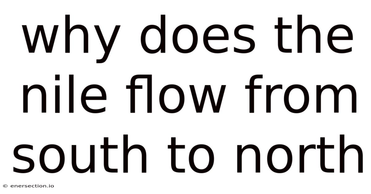 Why Does The Nile Flow From South To North