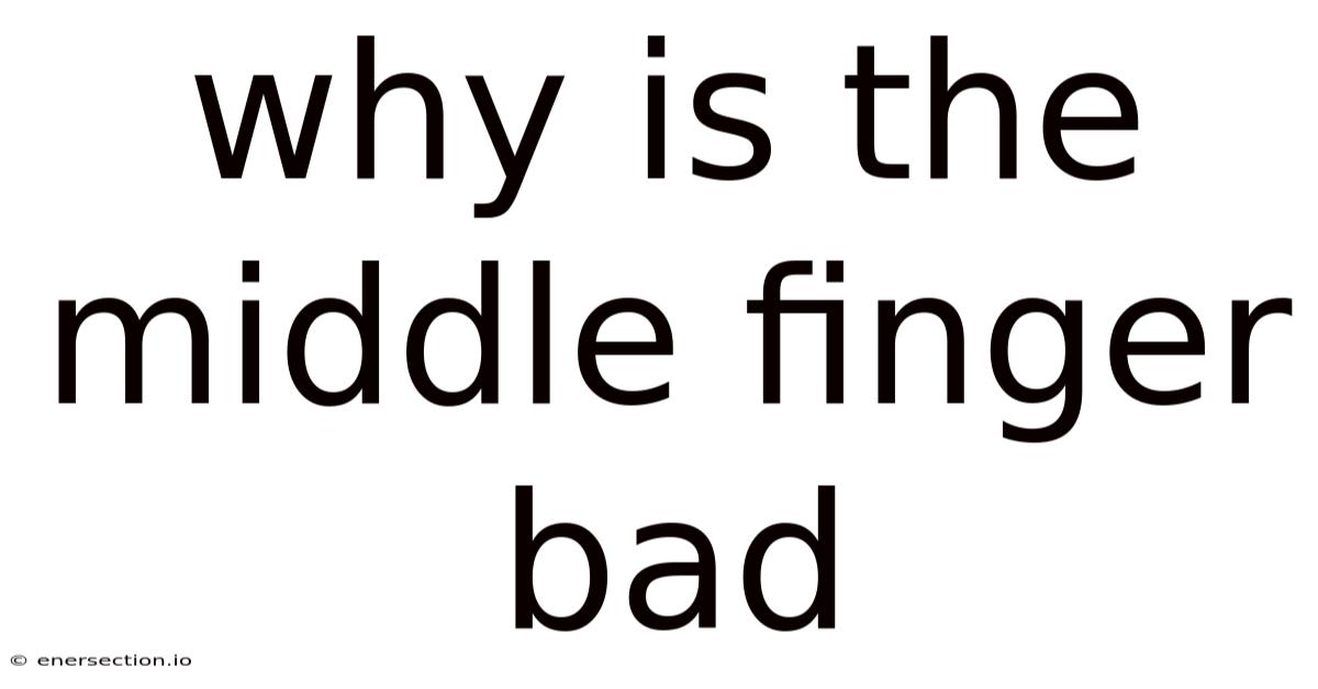 Why Is The Middle Finger Bad