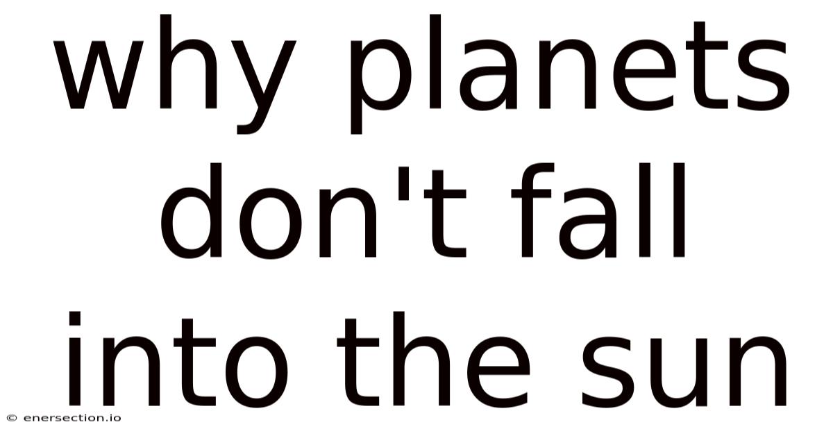 Why Planets Don't Fall Into The Sun