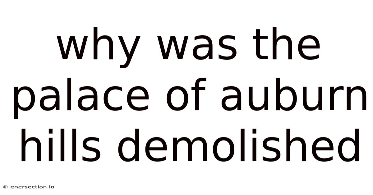 Why Was The Palace Of Auburn Hills Demolished