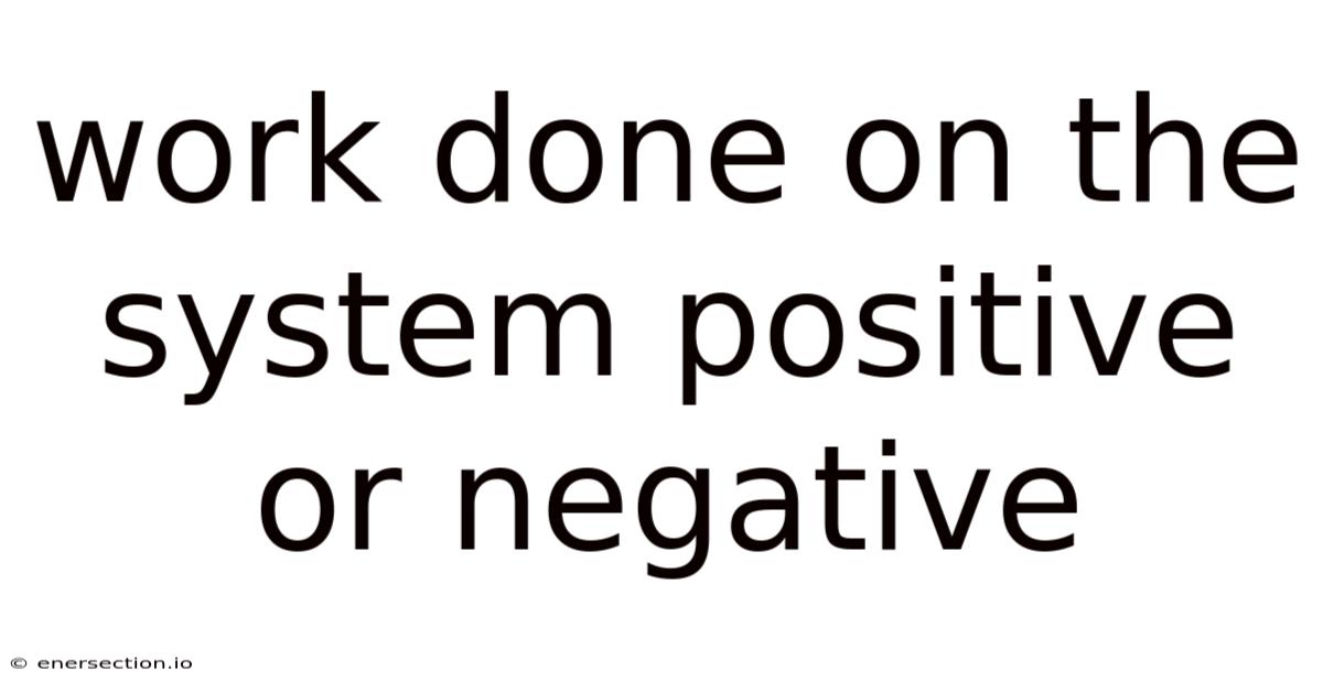 Work Done On The System Positive Or Negative